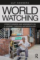 World Watching: Streetcorners and Newsbeats on a Journey Through Anthropology 1138315133 Book Cover