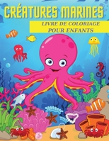 Cr�atures Marines Livre De Coloriage Pour Enfants: Pour les 4-8 Ans Des Animaux Marins 0893253308 Book Cover