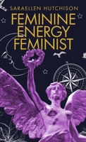 Feminine Energy Feminist B0BM3VJZCY Book Cover