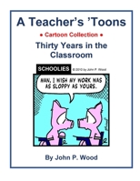 A Teacher's 'Toons: Thirty Years in the Classroom 1794895337 Book Cover