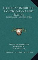 Lectures on British Colonization and Empire, First Series (1600-1783); 110413926X Book Cover