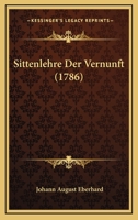 Sittenlehre Der Vernunft (1786) 1276076657 Book Cover