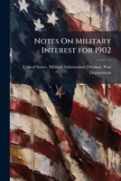 Notes On Military Interest for 1902 1144146054 Book Cover