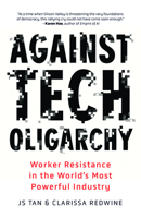 Against Tech Oligarchy: The Story of Workers’ Resistance Inside the World’s Most Powerful Industry B0GKF35VL8 Book Cover