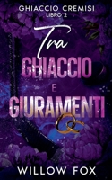 Tra Ghiaccio e Giuramenti (Ghiaccio Cremisi) (Italian Edition) B0GPC7QY4Q Book Cover