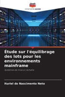 Étude sur l'équilibrage des lots pour les environnements mainframe: Systèmes de mise à l'échelle 6205845210 Book Cover
