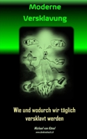 Moderne Versklavung: Wie und wodurch wir täglich versklavt werden B09TQ7MJCD Book Cover