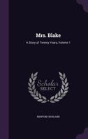 Mrs. Blake: A Story of Twenty Years, Volume 1 1358717192 Book Cover