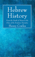 Hebrew History from the Death of Moses to the Close of the Scripture Narrative 1532680708 Book Cover