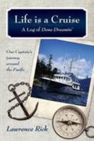 Life is a Cruise: The Log of Done Dreamin' 1257051563 Book Cover