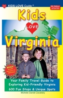 KIDS LOVE VIRGINIA, 5th Edition: An Organized Family Travel Guide to Kid Friendly Virginia 1733506993 Book Cover