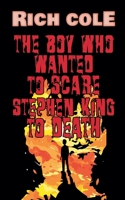 The Boy Who Wanted to Scare Stephen King to Death B0F2QN1LGT Book Cover