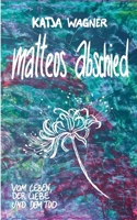 Matteos Abschied: Vom Leben, der Liebe und dem Tod 3756276260 Book Cover