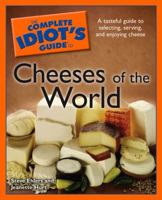 The Complete Idiot's Guide to Cheeses of the World (Complete Idiot's Guide to) 1592577148 Book Cover