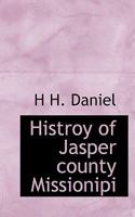 Histroy of Jasper County Missionipi 1017946302 Book Cover