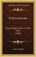 Il terzo peccato: poema degli amori in canti XXIII 1371752486 Book Cover