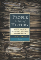 People in Spite of History: Stories Found in an Attorney Archive in the Banat Region 9633864593 Book Cover
