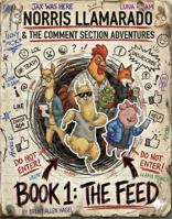 NORRIS LLAMARADO & THE COMMENT SECTION ADVENTURES: BOOK ONE : THE FEED B0G6SJ8C83 Book Cover