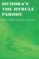 Mudora's The Hyrule Parody: Book Three: Sages of Courage (The Hyrule Parody Trilogy) B0FF2SHJ1R Book Cover