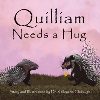 Quilliam Needs a Hug 1665566213 Book Cover