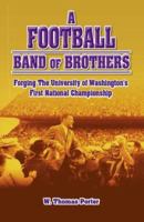 A Football Band of Brothers: Forging The University of Washington's First National Championship 1425106625 Book Cover