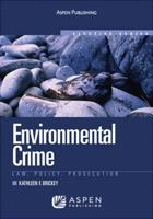 Environmental Crime: Law, Policy, Prosecution (Elective Series) 0735562490 Book Cover