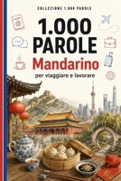 1.000 Parole Mandarino: per viaggiare e lavorare (Coleção 1000 Palavras) (Italian Edition) B0HFNV8SSD Book Cover