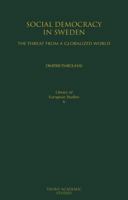 Social Democracy in Sweden: The Threat from a Globalized World 1845117867 Book Cover