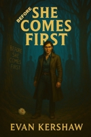 Before She Comes First | A Cold Case Resurrection: A Chilling Crime Thriller B0F3V4PFZZ Book Cover