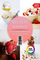 Ninja Creami Rezeptbuch: Die besten und leckersten 160 Rezepte für die Ninja Creami Eismaschine. Inklusive Tipps und Tricks sowie Farbfotos (German Edition) B0F63D8PJL Book Cover