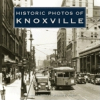 Historic Photos of Knoxville (Historic Photos.) 168336953X Book Cover