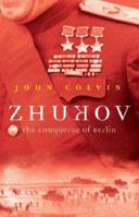 ZHUKOV: The Conqueror of Berlin (Great Commanders) 0297846086 Book Cover