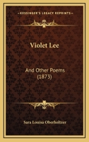 Violet Lee: And Other Poems 1376947005 Book Cover