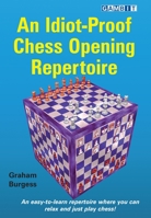 An Idiot-Proof Chess Opening Repertoire 1911465422 Book Cover