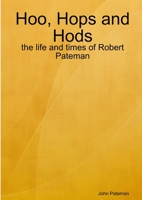 Hoo, Hops and Hods: the life and times of Robert Pateman 0956081207 Book Cover