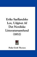 Eriks Saellandske Lov, Udgivet Af Det Nordiske Litteratursamfund (1852) 1161148973 Book Cover