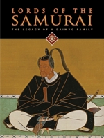Lords of the Samurai: The Legacy of a Daimyo Family 0939117460 Book Cover