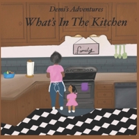 DEMI’S ADVENTURES: What’s in the Kitchen? B08QF95SJZ Book Cover