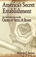 America's Secret Establishment: An Introduction to the Order of Skull & Bones 0972020748 Book Cover