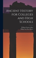 Ancient History for Colleges and High Schools 1018491198 Book Cover
