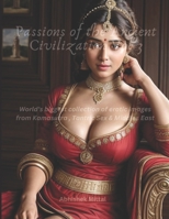 Passions of Ancient Civilization Vol 3: World's largest collection of Erotic images from Kamasutra, Tantric Sex & the Middle East B0DX7832QX Book Cover