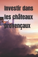 Investir dans les châteaux provençaux B0BW2GDQ7S Book Cover