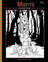 Misfits A Winter Fantasy Coloring book for Adults and ODD Children: Featuring cute and creepy Winter and Christmas themed pages. 1979821208 Book Cover