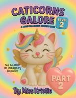 Caticorns Galore (Level 2): A More Challenging Coloring Book (Part 2) (Caticorns Galore Coloring Book Series) 1968622063 Book Cover