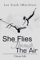 She Flies Through the Air: Circus Life 1493120174 Book Cover