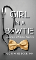Girl In A Bowtie: Lessons of a Pediatric Resident B0C87PZMNC Book Cover