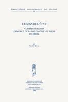 Le Sens de l'Etat: Commentaire Des Principes de la Philosophie Du Droit de Hegel 9042917024 Book Cover