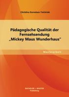 Pädagogische Qualität der Fernsehsendung „Mickey Maus Wunderhaus" 3656156352 Book Cover