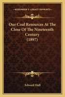Our Coal Resources at the Close of the Nineteenth Century 1022085514 Book Cover