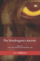 The Pendragon's Ascent: Book 1 of Gwen: The Untold Story of King Arthur series 1738751813 Book Cover